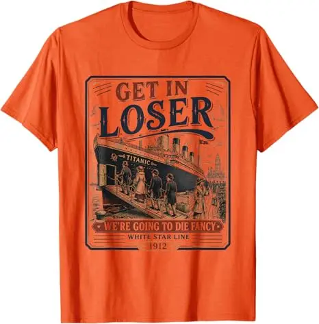 Get in Loser, wir werden sterben – Ausgefallenes RMS Titanic T-Shirt, Y2K Titanic Schiffsliebhaber Grafik-Bekleidung, Vintage Outdoor-Kleidung – Detail 5