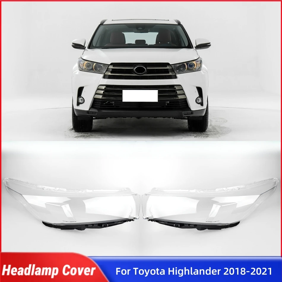 

For Toyota Highlander 2018 2019 2020 2021 Accessories Lights Lens Shell Headlamp Car Front Headlight Lens Cover Lights Shell