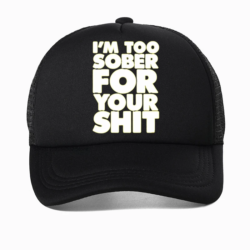 

I'm Too Sober for You Letter Print baseball cap Women Summer Summer mesh breathable sun caps