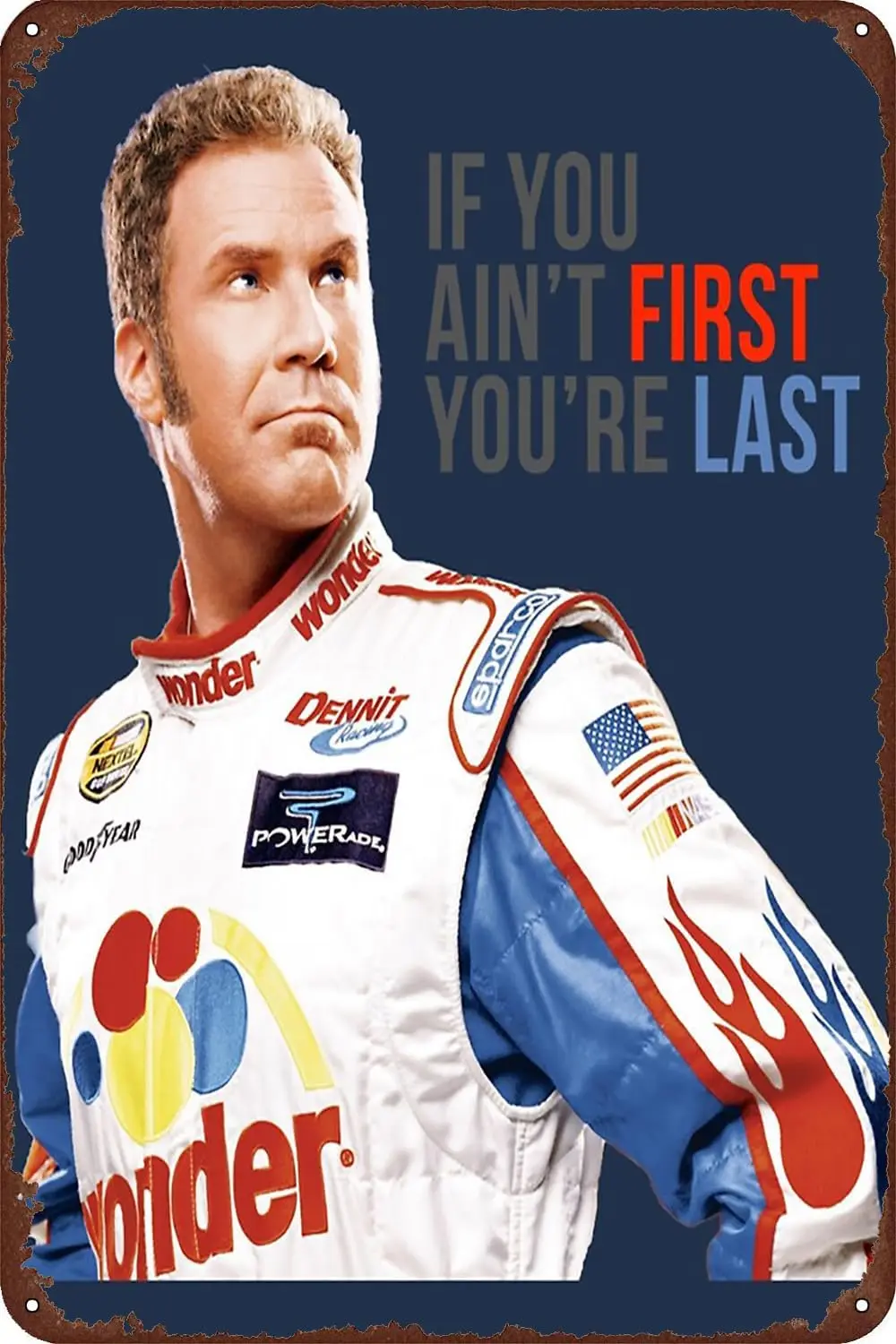 Will Ferrell Talladega Nights Ricky Bobby If You Ain't First You're Last Metal Sign Retro Tin Sign Club Bar Home Wall Ar sign