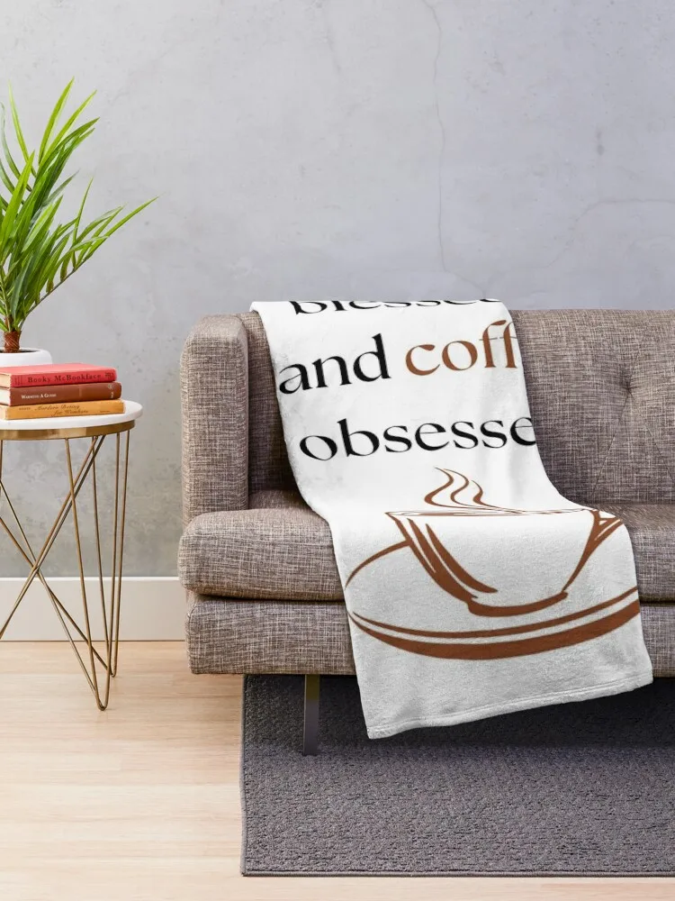 Stressed, blessed and coffe obsessed Throw Blanket Sofa Throw Soft Plush Plaid Luxury Designer Thermals For Travel Blankets