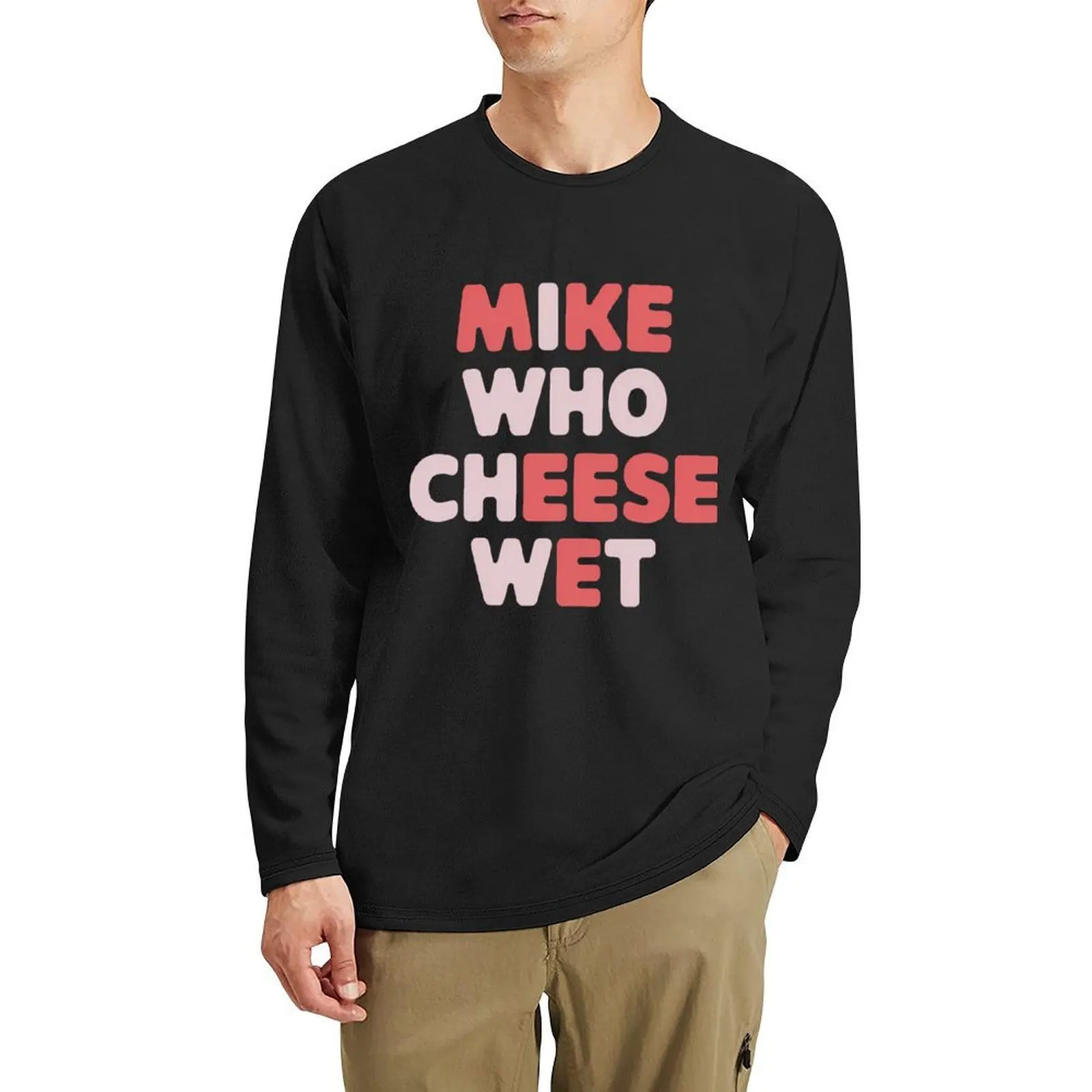 Mike who queso húmedo invuyado Humor adulto embarazador Camiseta larga ropa de hombre camisetas gráficas divertidas