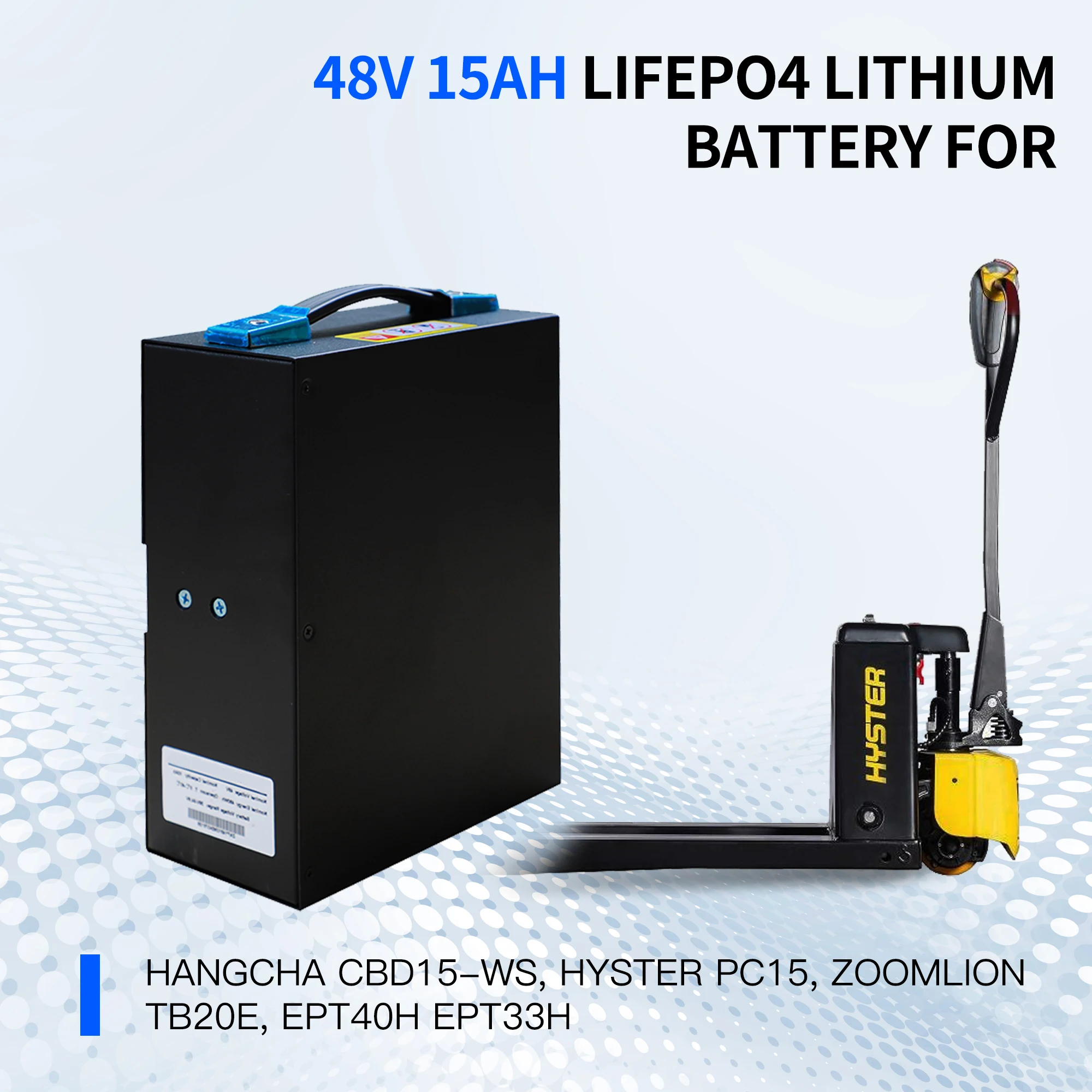 48V 15Ah Electric Pallet Jack Battery, High-Efficiency Performance, Suitable For HYSTER PC1.5 4301918, EPT40H EPT33H, CBD15-WS, And Zoomlion TB20E Electric Pallet Trucks.
