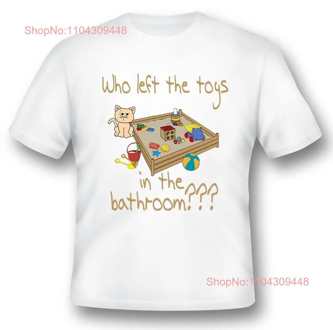 Who left the toys in bathroom Black or white tee funny cat kitten long or short sleeves