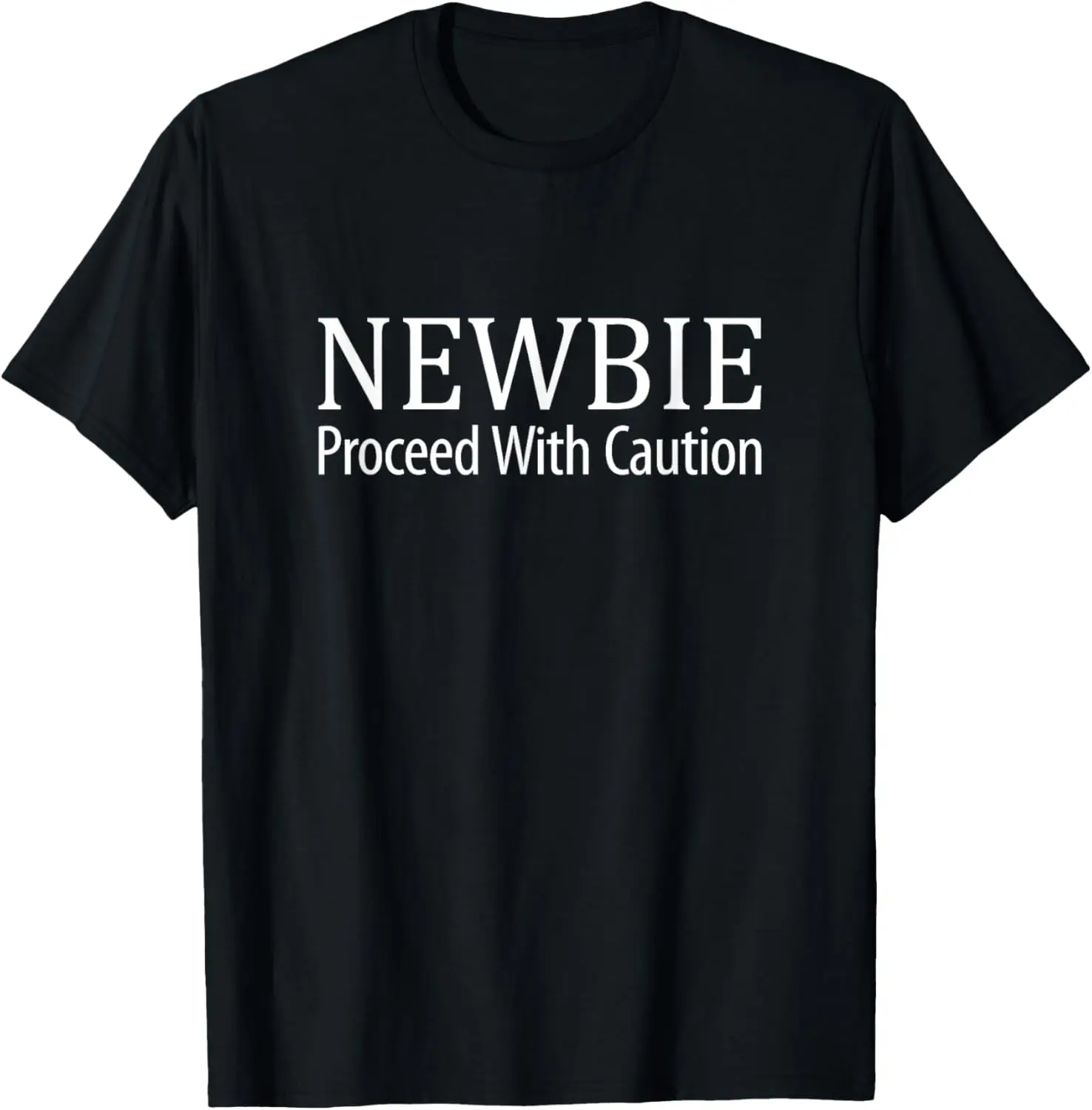 Newbie Proceed With Caution - T-Shirt 100% Cotton Trendy Y2K Short-Sleeve Tee – Soft, Quick-Drying, & Moisture-Wicking; Ideal for Sports or Casual Wear; Great Gift for Christmas or Halloween.