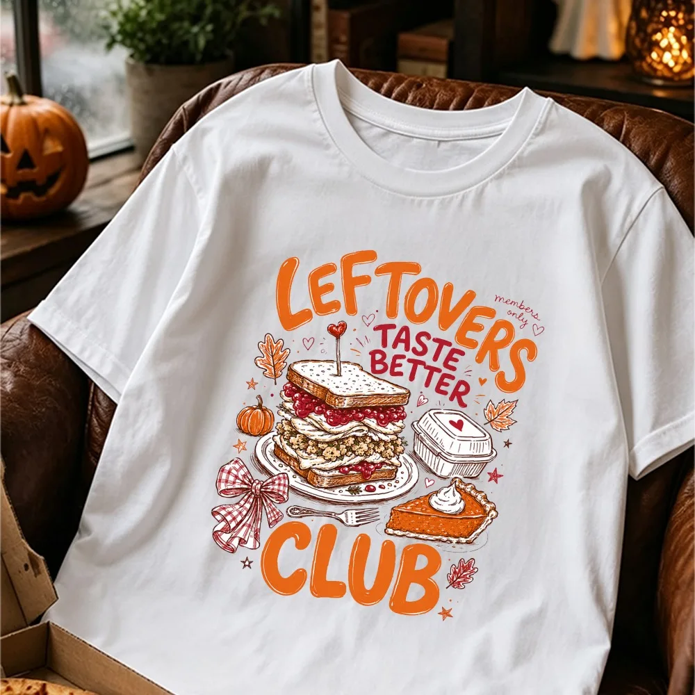 2026 Leftovers Taste Better Club Cotton Shirt Thanksgiving Turkey Pumpkin Pie Graphic Printed Tee Women Men Fall Holiday T-Shirt
