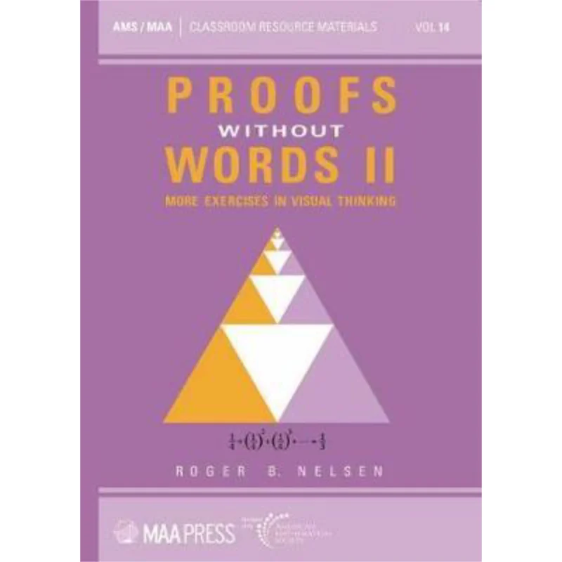

Proofs Without Words II More Exercises In Visual Thinking Roger B Nelsen American Mathematical Society 9781470451882 Book