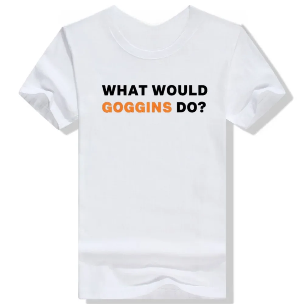 Humor Funny Motivational Inspiring T-SHIRT WHAT WOULD GOGGINS DO?Tee Tops Letters Printed Graphic Outfits Women Men Clothing