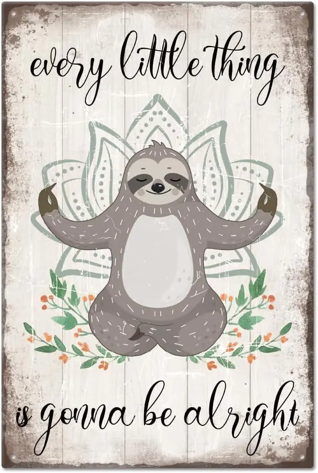 Every Little Thing Is Gonna Be Alright Funny Sloth Yoga Metal Tin Sign in for Garage Garden Signs Art Plaque Poster Wall Decor