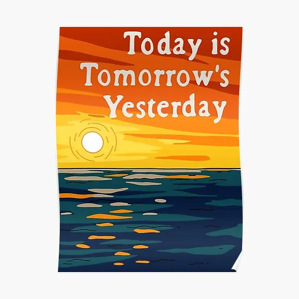 

Today Is Tomorrow Is Yesterday Poster Picture Wall Mural Modern Decoration Room Art Home Funny Print Painting Decor No Frame