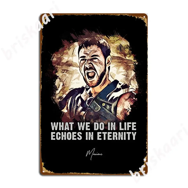 Maximus What We Do In Life Echoes In Eternity Famous Movie Quote Metal Sign Mural Painting Pub Garage Tin Sign Posters