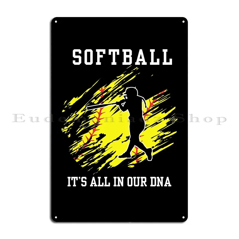 Softball It S All In Our Dna Metal Plaque Poster Decoration Designing Classic Club Printed Tin Sign Poster