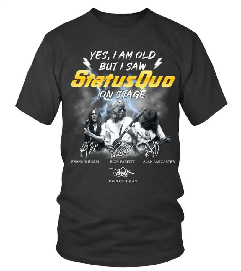 NEW Yes, I Am Old But I Saw Status Quo On Stage Vintage Trending S-5XL