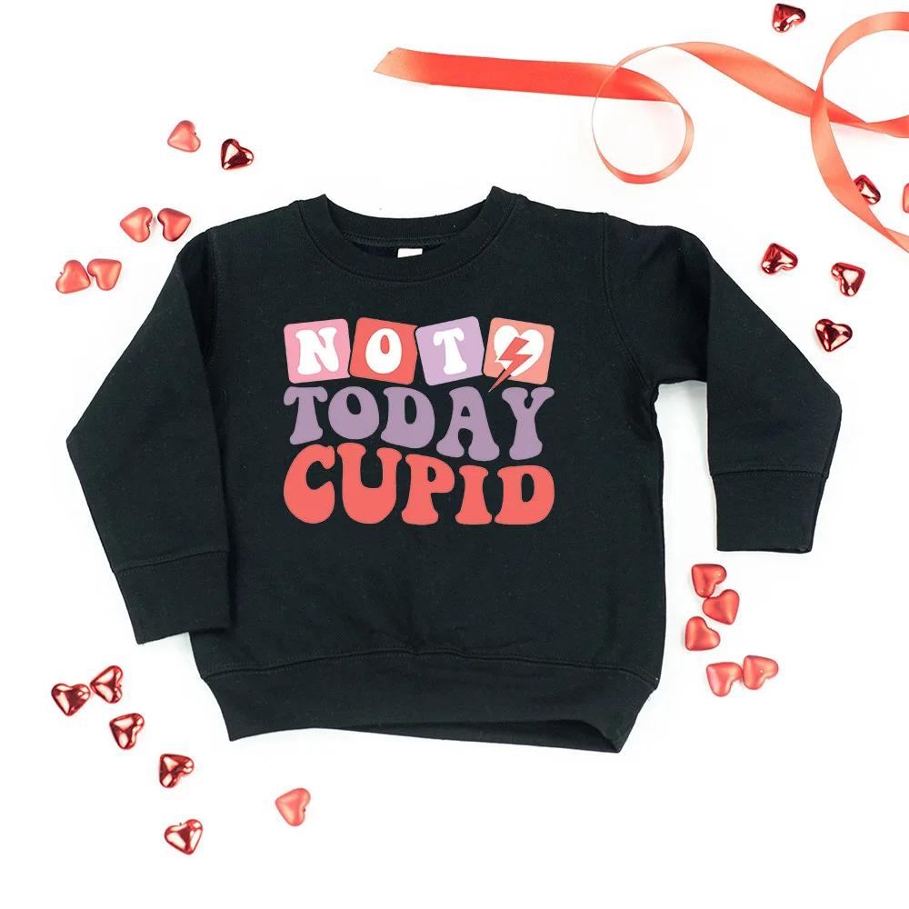 Not Today Cupid Print Valentine Children Sweatshirts Boy Girl Clothing Kids Crewneck Pullover Top Valentines Kid Gift Clothes