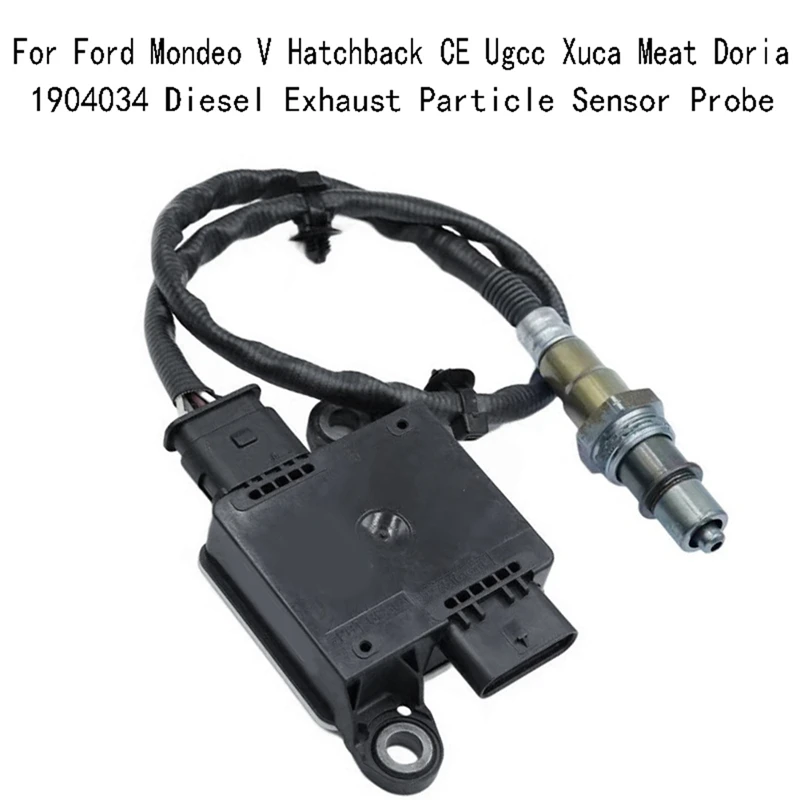 

1904034 Diesel Exhaust Particle Sensor Probe For Ford Mondeo V Hatchback CE Ugcc Xuca Meat Doria Replacement Parts Accessories