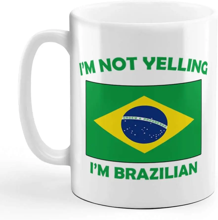 I'M Not Yelling I Am Brazilian Brazil Brazilians Ceramic Coffee Tea Mug Cup Holiday Christmas Hanukkah Gift For Men & Wo