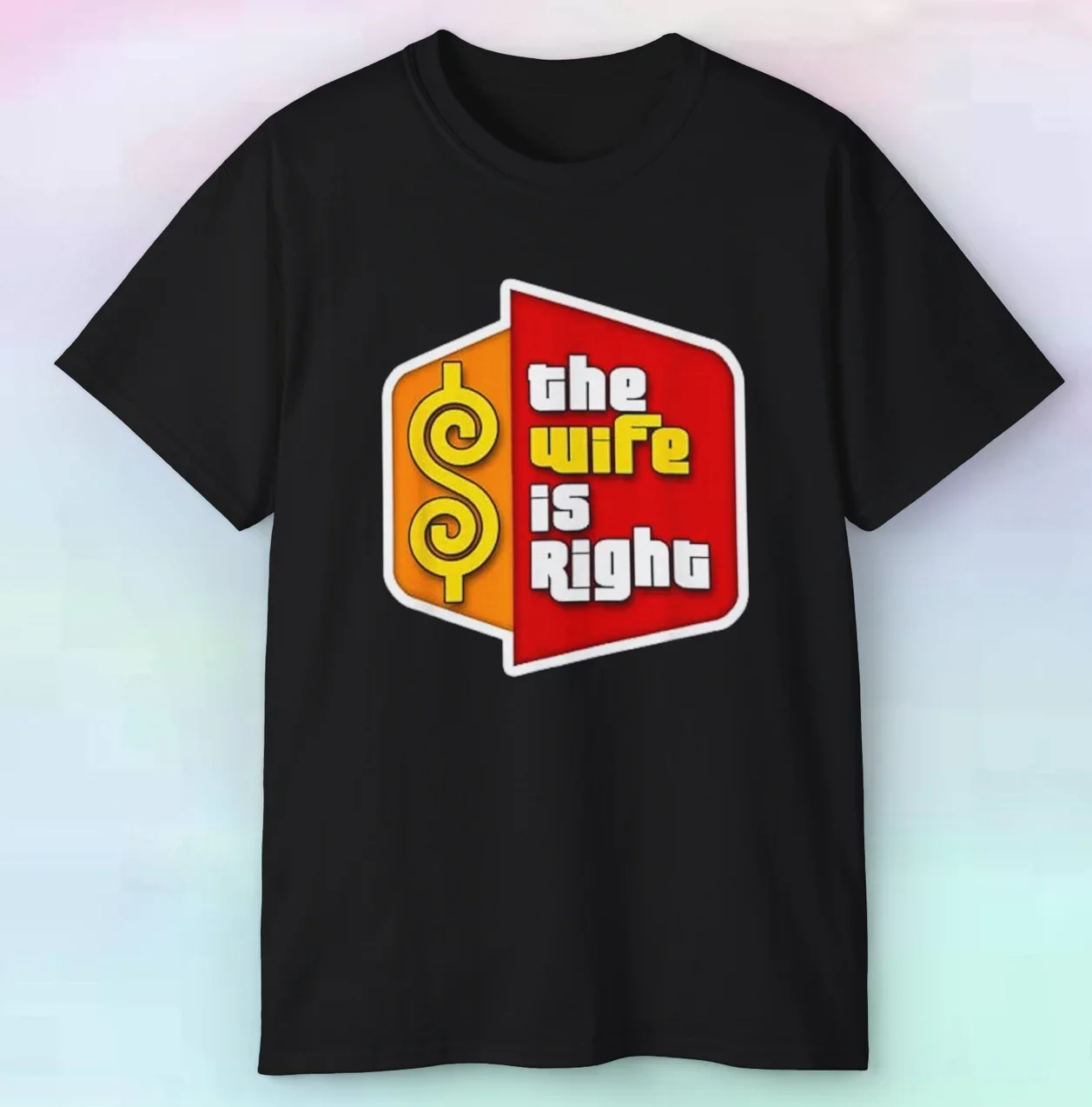 Men's Women's The Wife Is Right Shirt | Parody Funny Couples | S-5XL