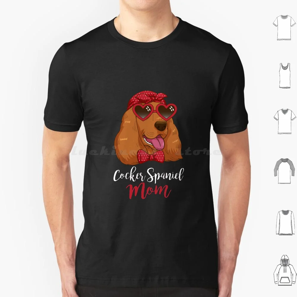 Cocker Spaniel Mom Gift Dog Mom Women Cocker Spaniel T Shirt Men Women Kids 6xl Cocker Spaniel Dog Cocker Spaniel Cocker