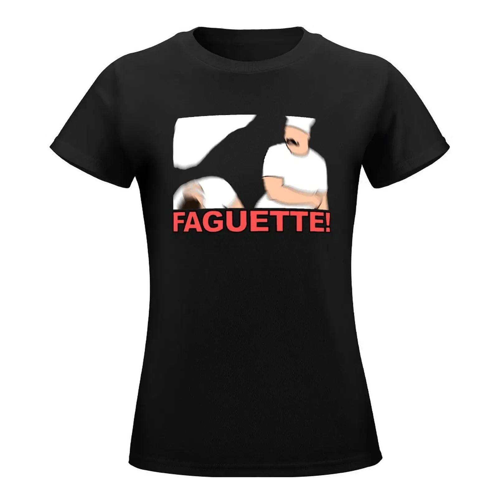 John Claude - FAGUETTE! T-Shirt funny Blouse tops T-shirts for Women