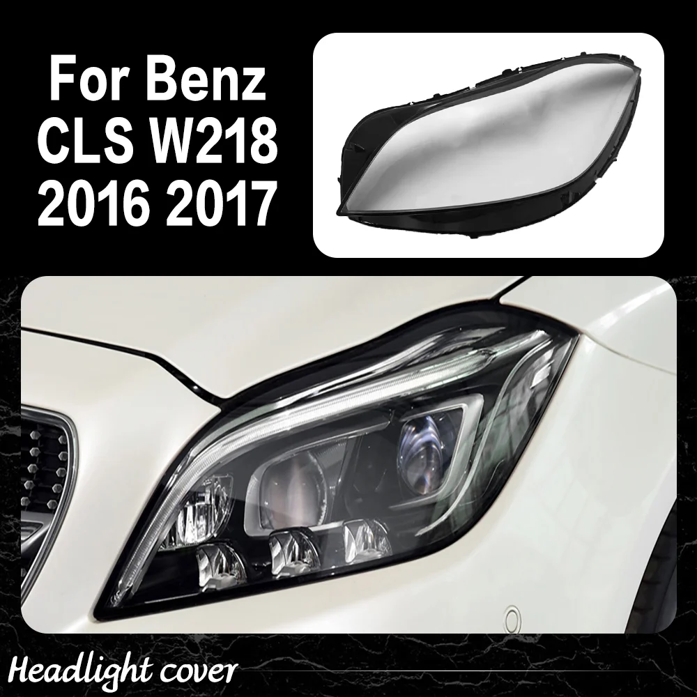 

Headlight Cover For Mercedes Benz CLS W218 2016 2017 Transparent Headlamp Shell Clear Lens Plexiglass Replace Original Lampshade