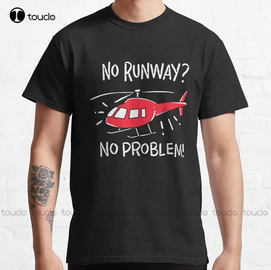 Helicopter Pilot Quote No Runway No Problem Classic T-Shirt Graphic Tees Men Cotton Outdoor Simple Vintag Casual Tee Shirts New