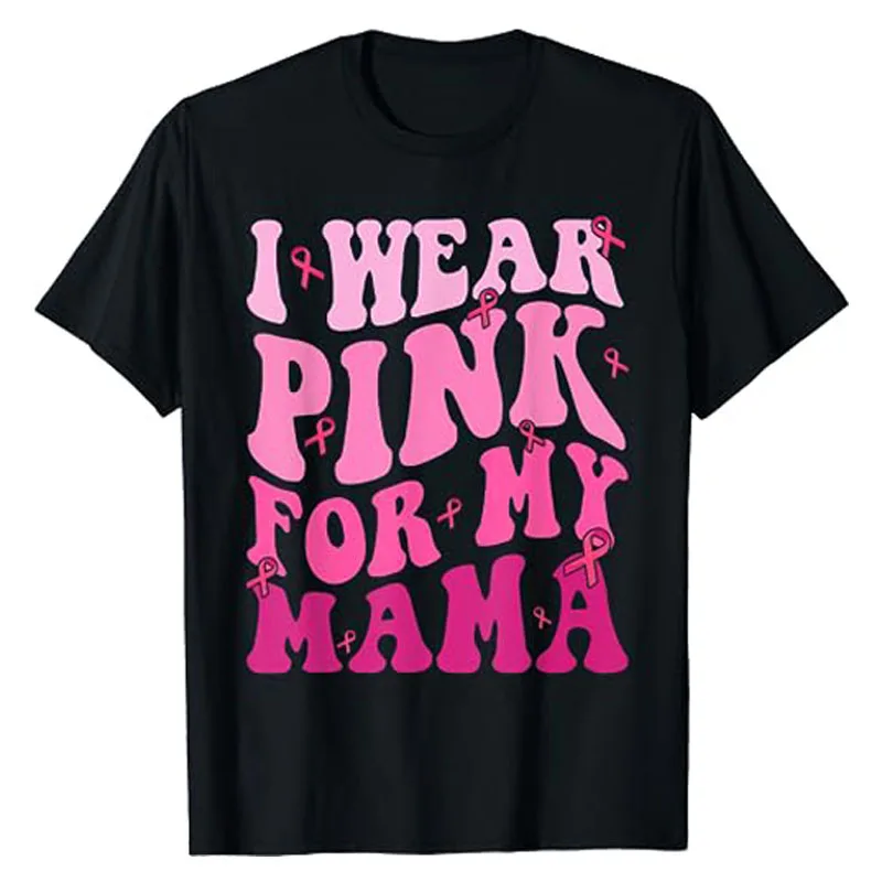 

I Wear Pink for My Mama Breast Cancer Awareness Support Squads T-Shirt Fashion Sayings Graphic Tee Top Short Sleeve Blouses Gift