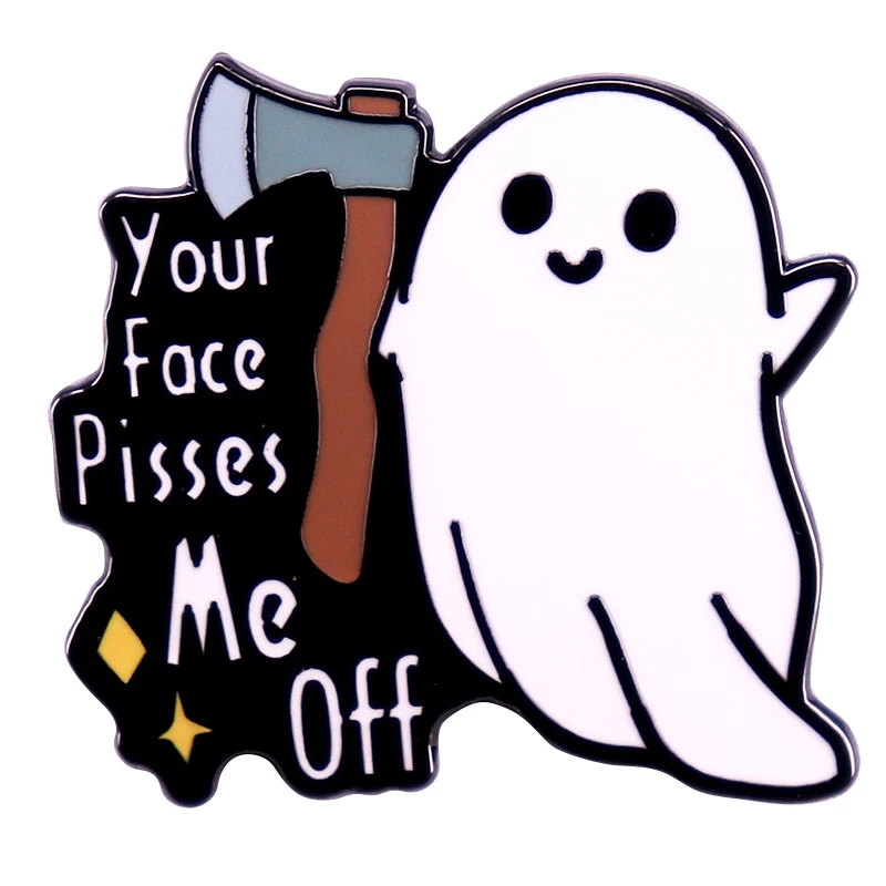 C5304 Your face pisses me off Ghost Halloween Lapel Pins for Backpack Enamel Pin Brooches on Clothes Badges Jewelry Accessories