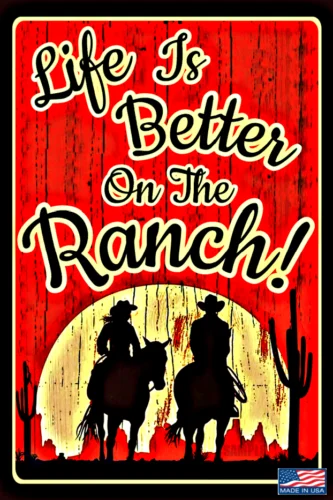 

LIFE IS BETTER ON THE RANCH! METAL SIGN 8"X12" USA MADE! COWBOY RODEO WESTERN