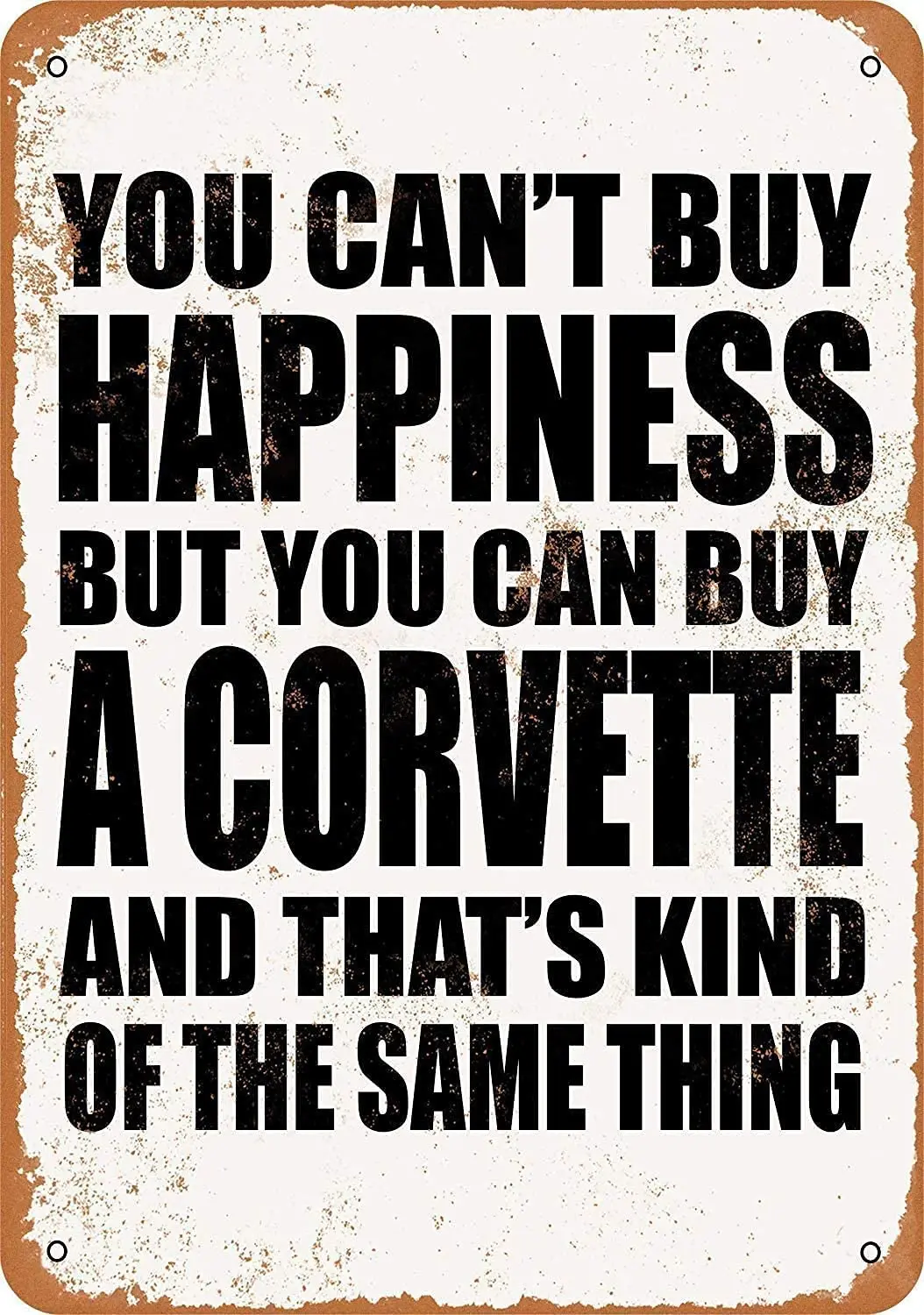 Retro Vintage Metal Tin Sign 8x12 inch You Can't Buy Happiness BUT You CAN Buy a Corvette Bar Pub Club Cafe Restaurant Kitc