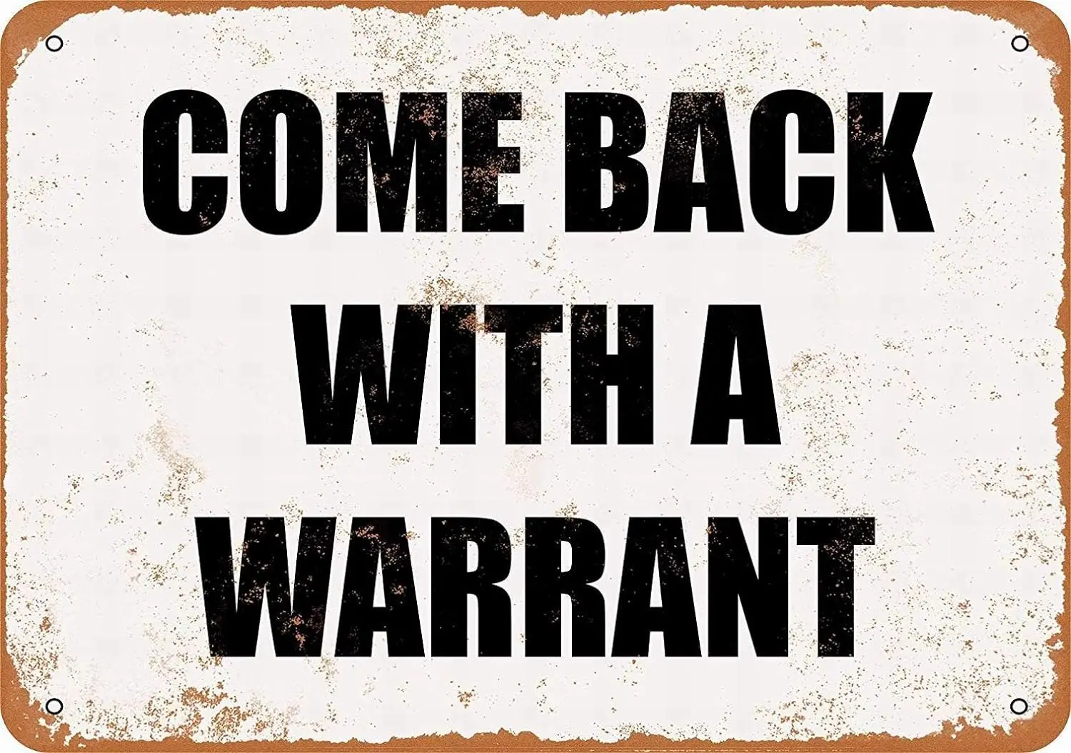 8 X 12 Metal Sign - Come Back A Warrant - Vintage Bar Wall Decorative