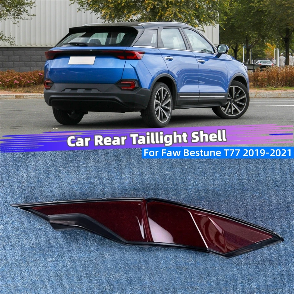 For Faw Bestune T77 2019 2020 2021 Car Accessory Products Replacement Car Lights Shell Rear Turn Signal Rear Taillight Shell