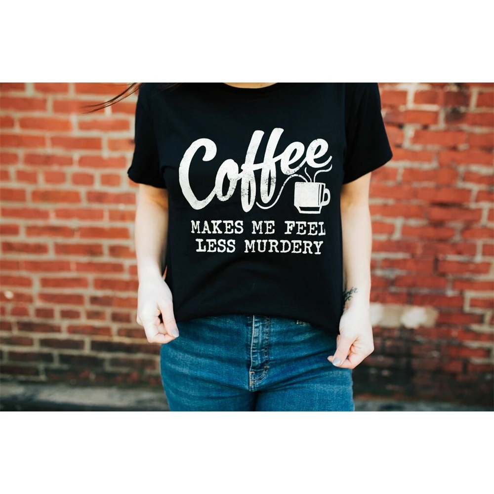 Coffee Shirts, Coffee makes me Feel Less Murdery Shirt , Funny Coffee Shirt ,Mens Coffee Shirt, Graphic Tees, Coffee Lovers Shir