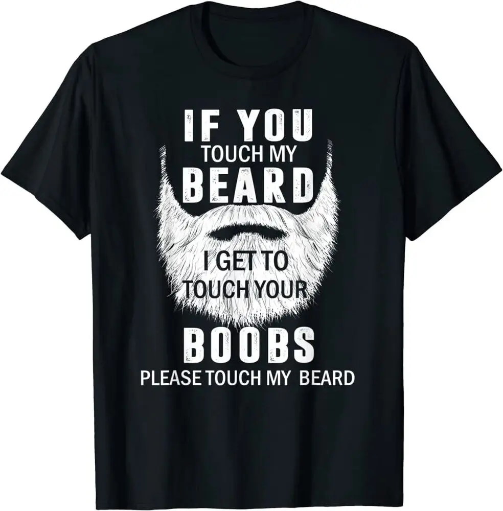 

Beard TShirt If You Touch My Beard I Get To Touch Your T-Shirt Anime Graphic T-shirts Unisex Summer Short Sleeve