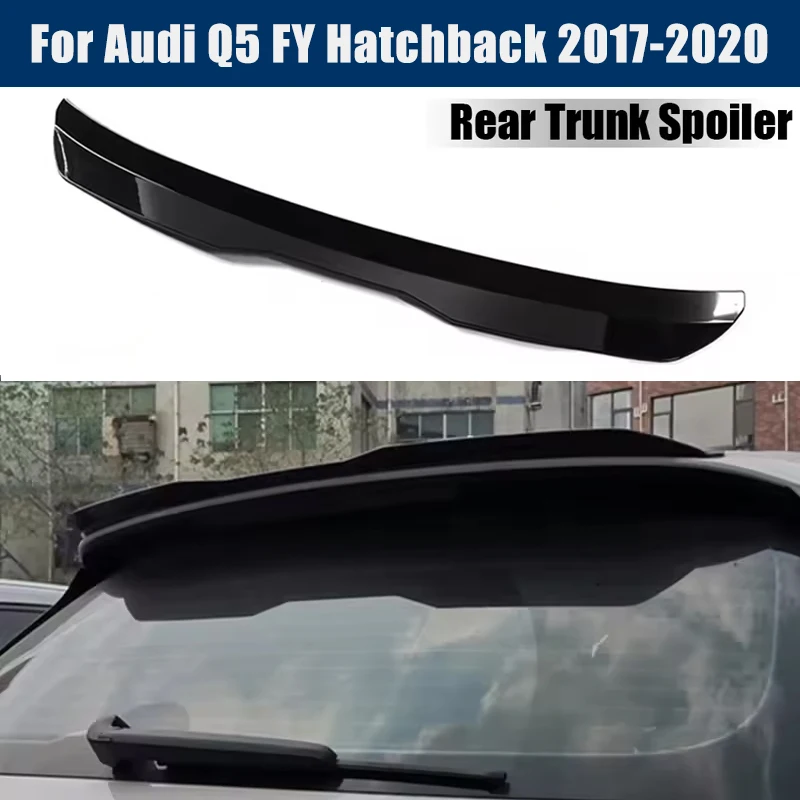 Rear Trunk Spoiler Roof Wing Racing Sport Splitter Exterior Part For Audi Q5 FY Hatchback 2017-2020 2018 2019 Tuning Accessories