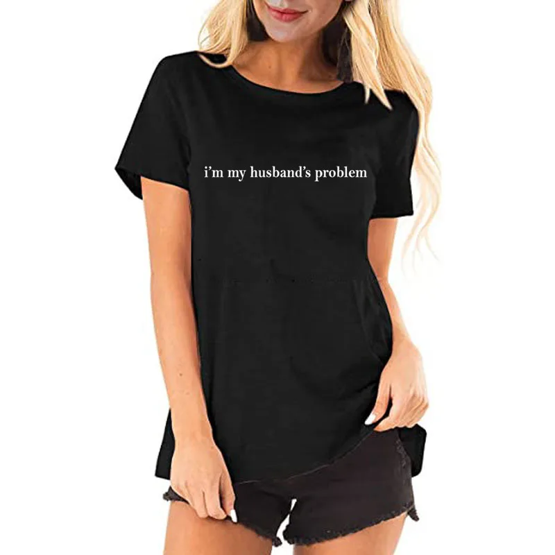 

I'm My Husband's Problem Funny Wife Saying T-Shirt Y2k Letters Printed Streetwear Clothes Women's Fashion Wife Novelty Gift Tees