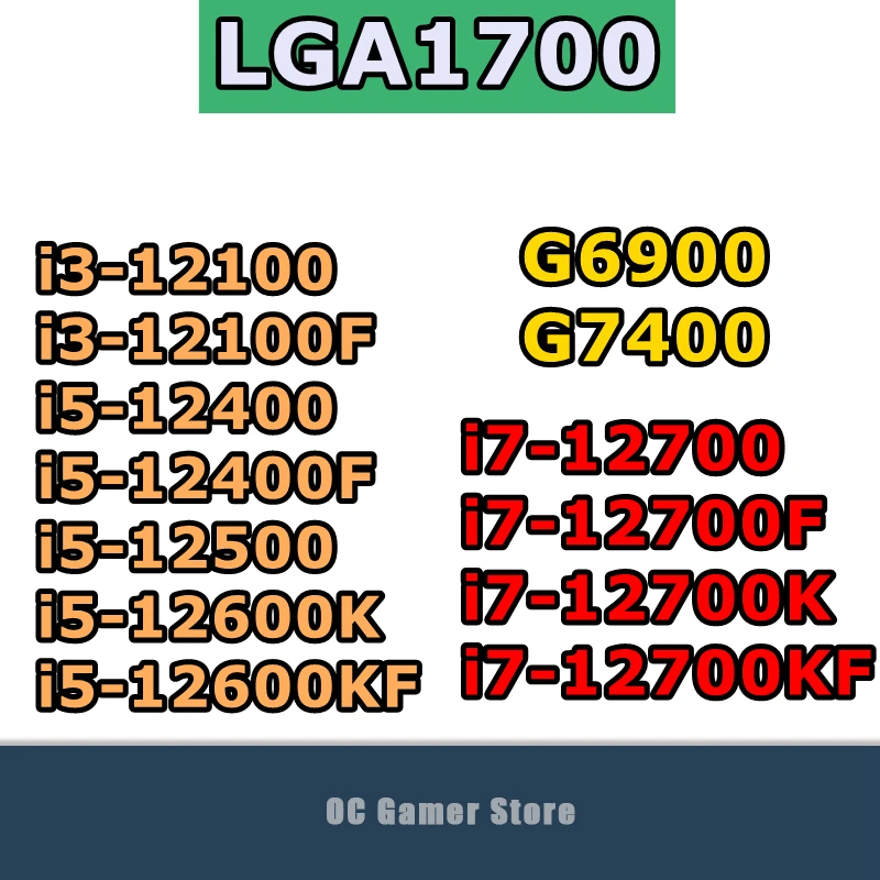 G6900 G7400 i3-12100 i3-12100F i5-12400 i5-12400F i5-12500 i5-12600K i5-12600KF i7-12700 i7-12700F i7-12700K i7-12700KF
