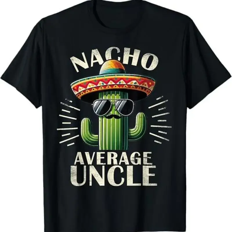 Nacho Average Uncle Gifts Funny Best Uncle T-Shirt