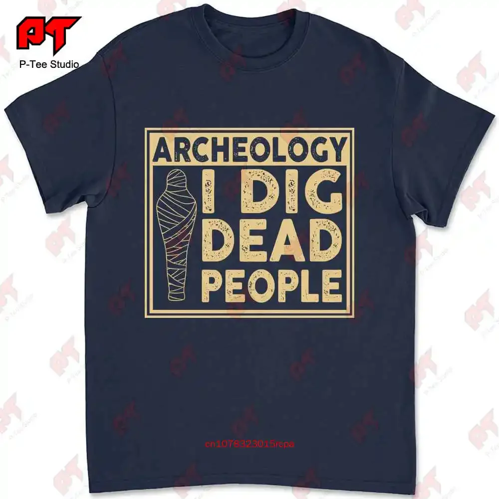 Archeology Digging For Dead People T Shirt 06G2