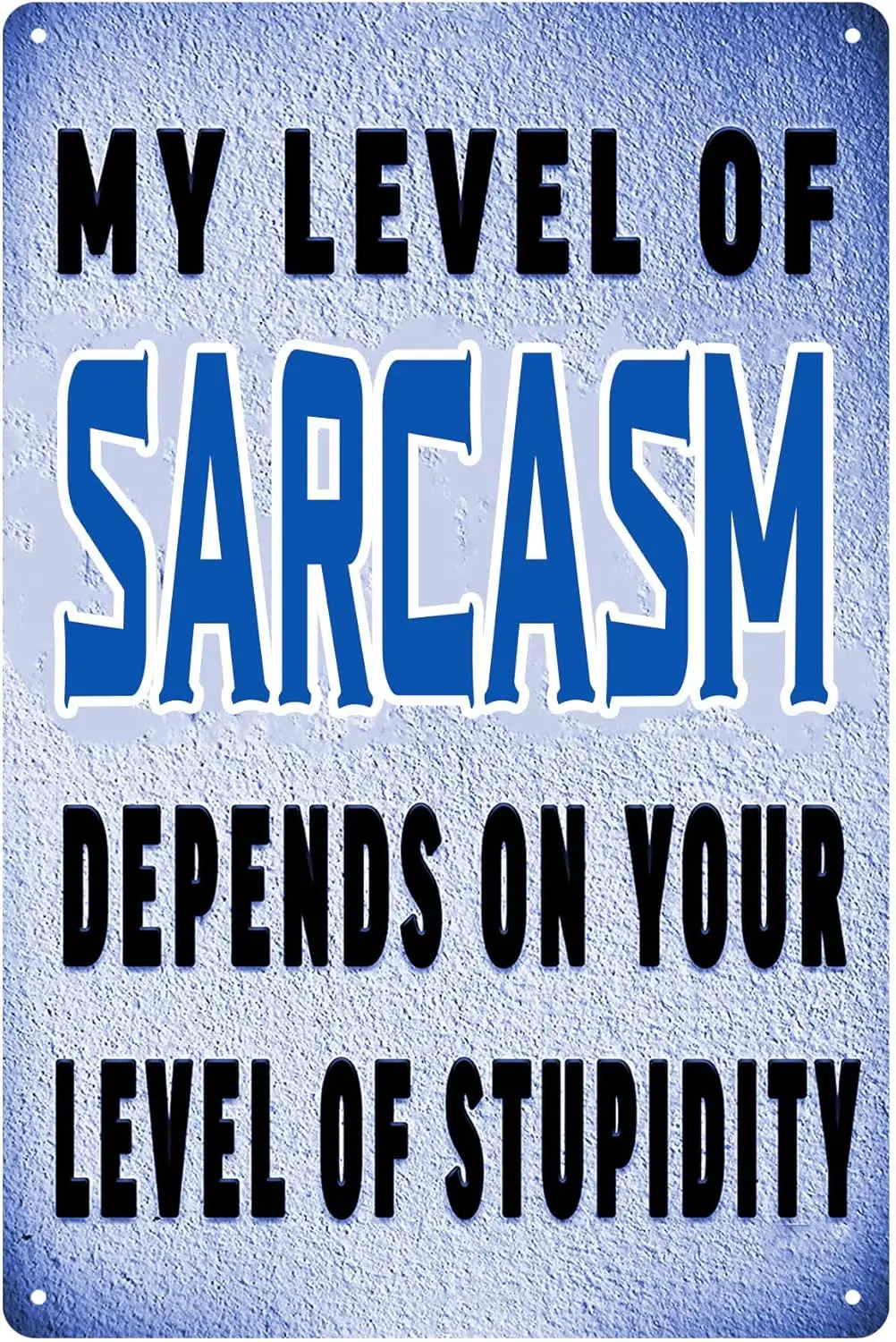 My Level Of Sarcasm Depends On Your Level Of Stupidity Metal Tin Sign Funny Sarcastic Metal Tin Sign Wall Decor Man Cave Bar 12