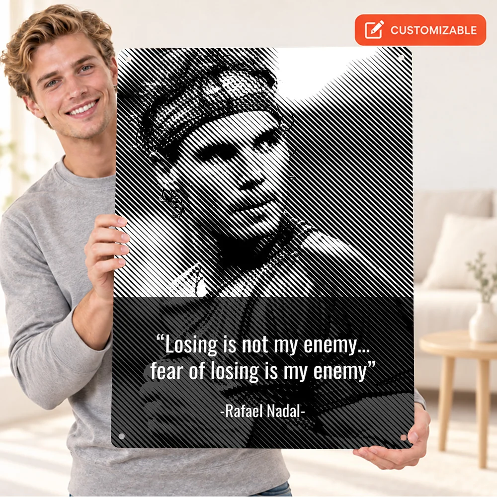 Rafael Nadal Losing Fear Quote Printed Poster Customized Aluminum Metal Sign Motivational Lettering Wall Art For Sports Lounge