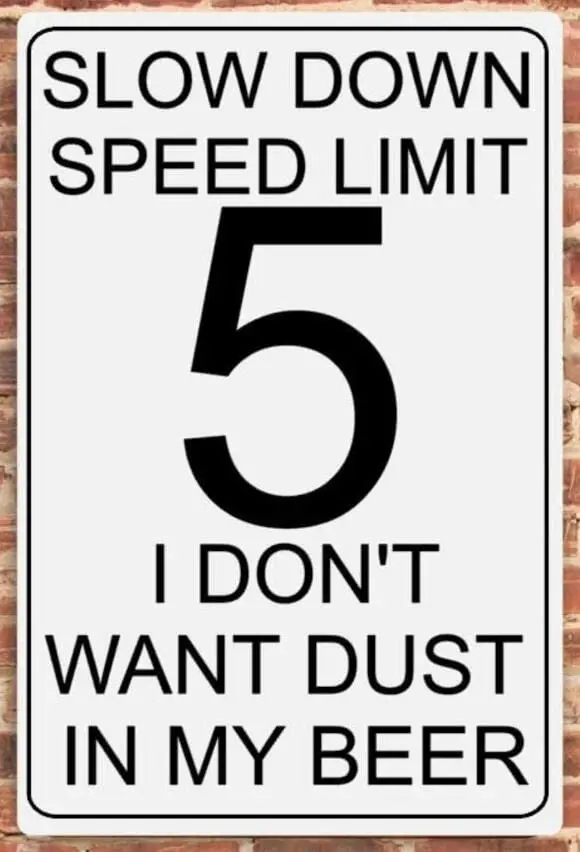 slow down speed limit 5 I don't want dust in my beer, kids at play, slow down Tin Sign Metal Wall Art Iron Painting for Ind sign