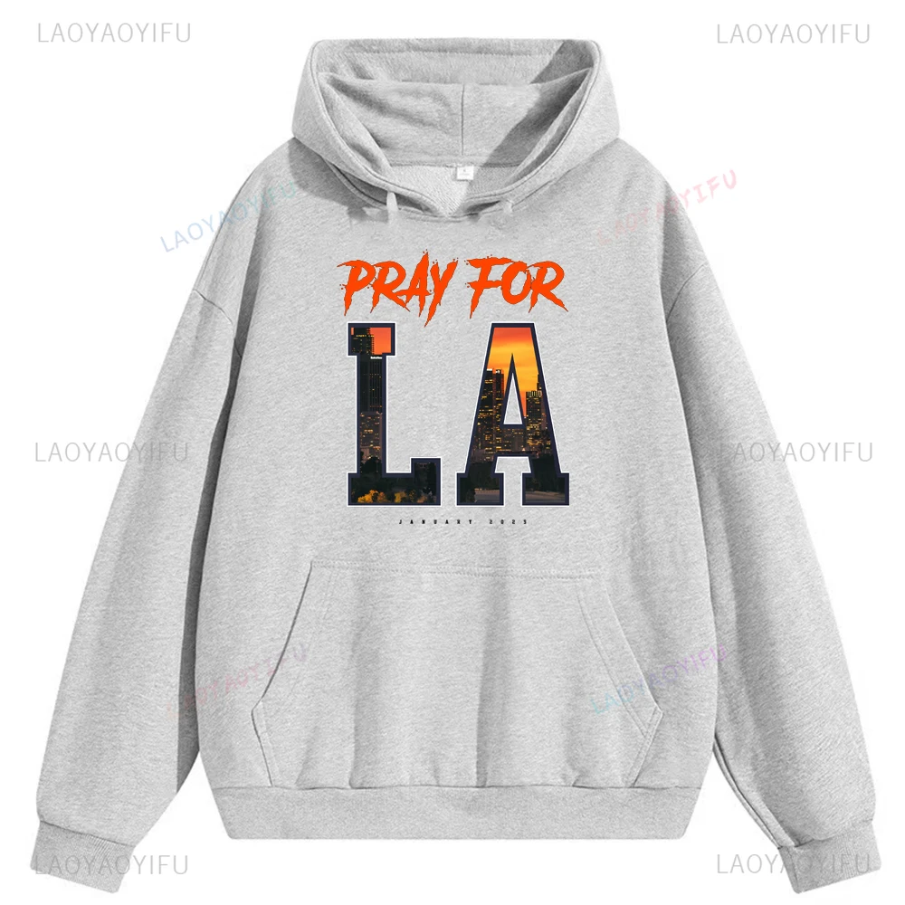 Pray for Los Angeles Printed Hoodie Pray for LA Fire Survivors Unisex Hooded Woman Man Outdoors Drop Shoulder Sweatshirt