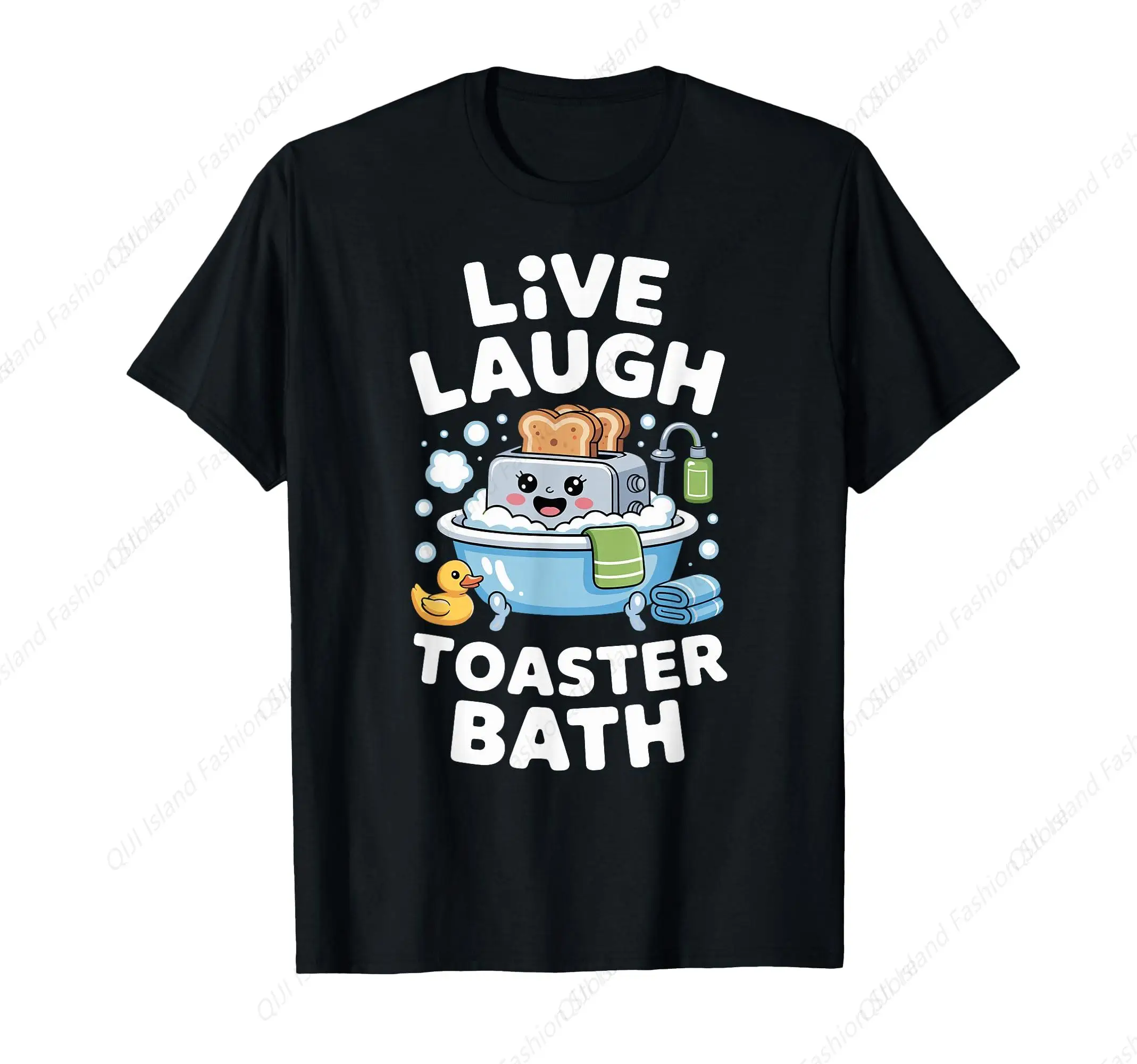 

Live Laugh Toaster Bath Funny Kawaii Design T-Shirt