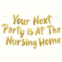 Your Next Party Is At The Nursing Home Adult Birthday Gold Glitter Banner - Funny Birthday Party Supplies,Gifts and Decorations