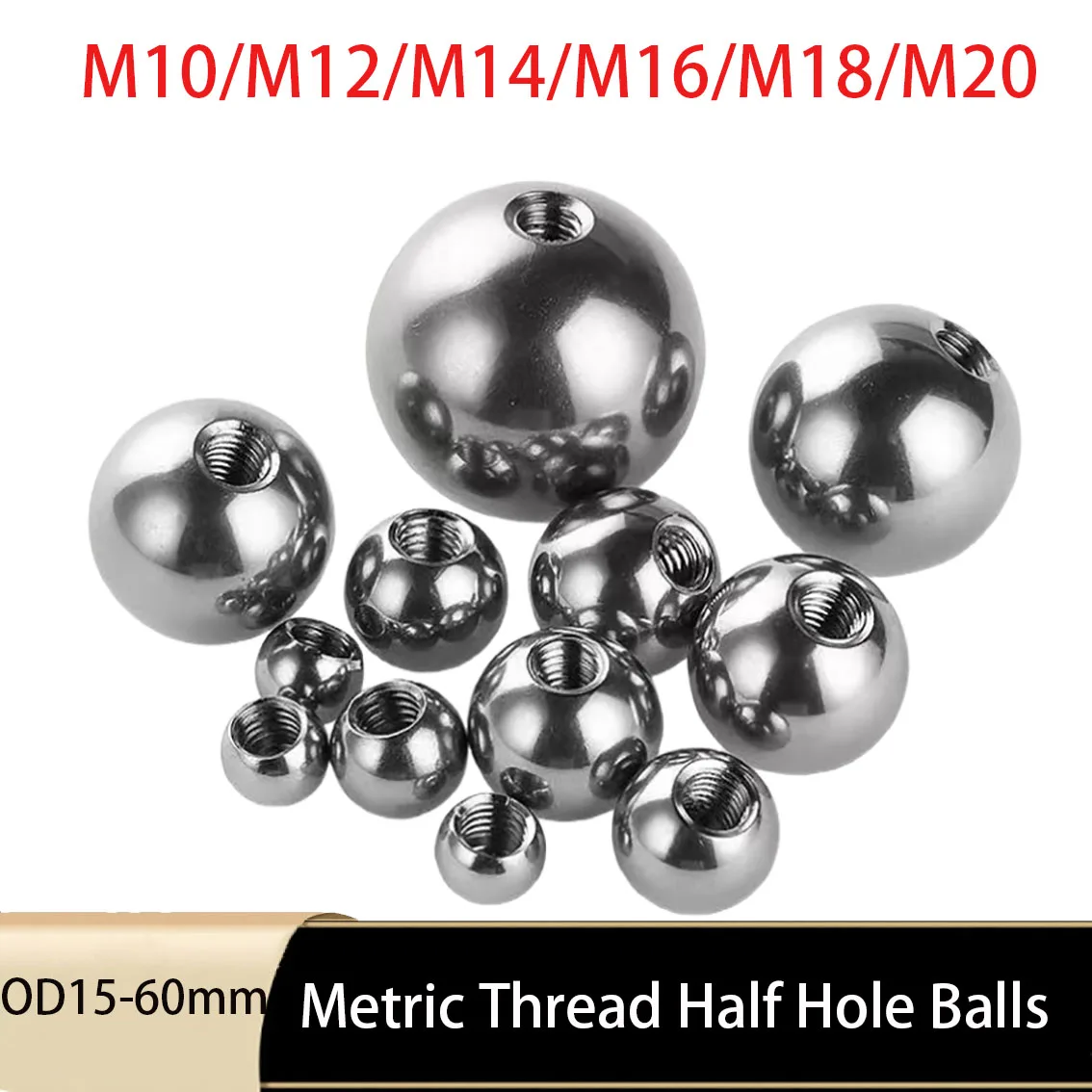 1Pc OD 15-60mm Metric Thread Half Hole Ball M10/M12/M14/M16/M18/M20 Stainless Steel Drilling Balls Female Thread Blind Hole Bead