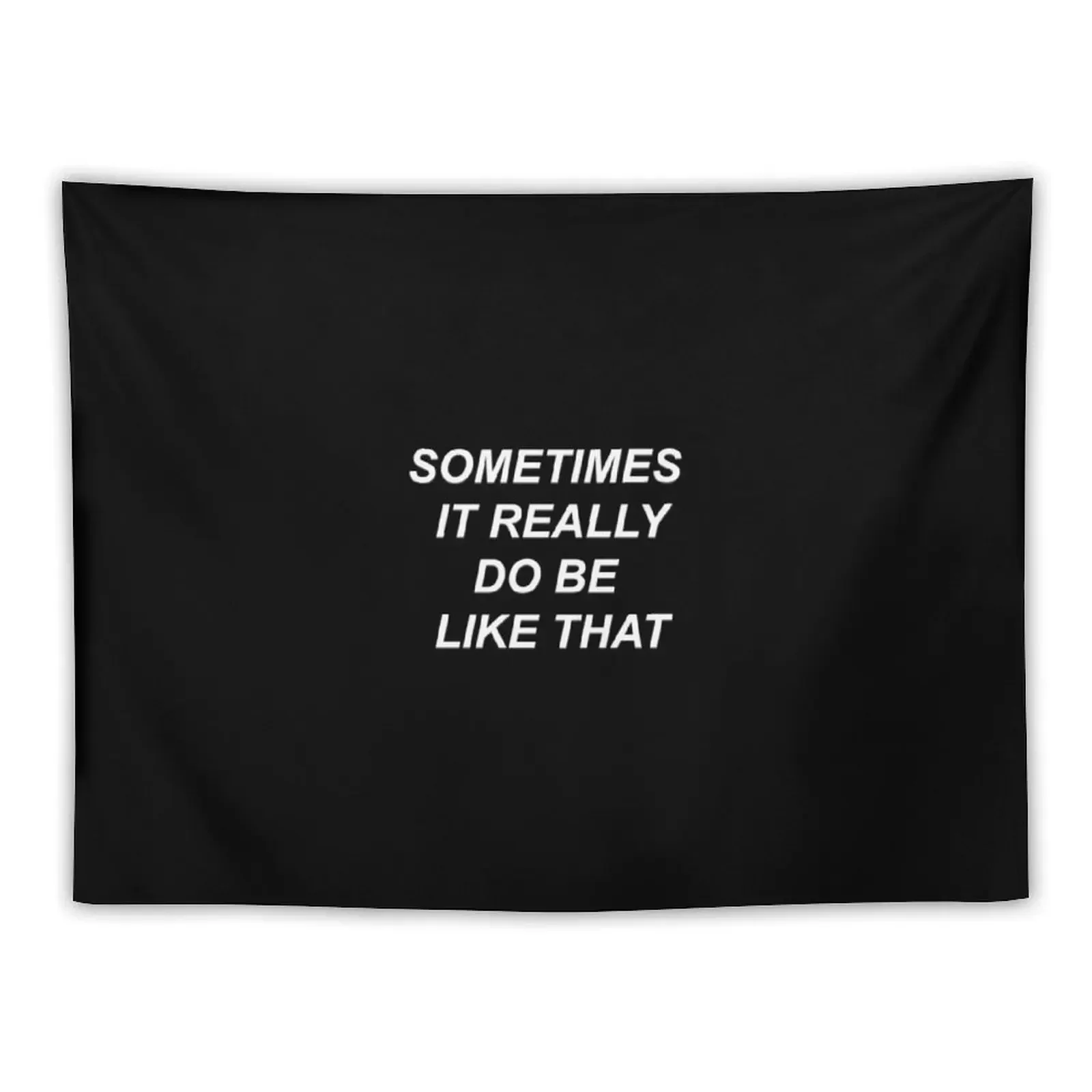 Sometimes It Really Do Be Like That Tapestry Decorative Wall Wall Hanging Decorations For Room Tapestry