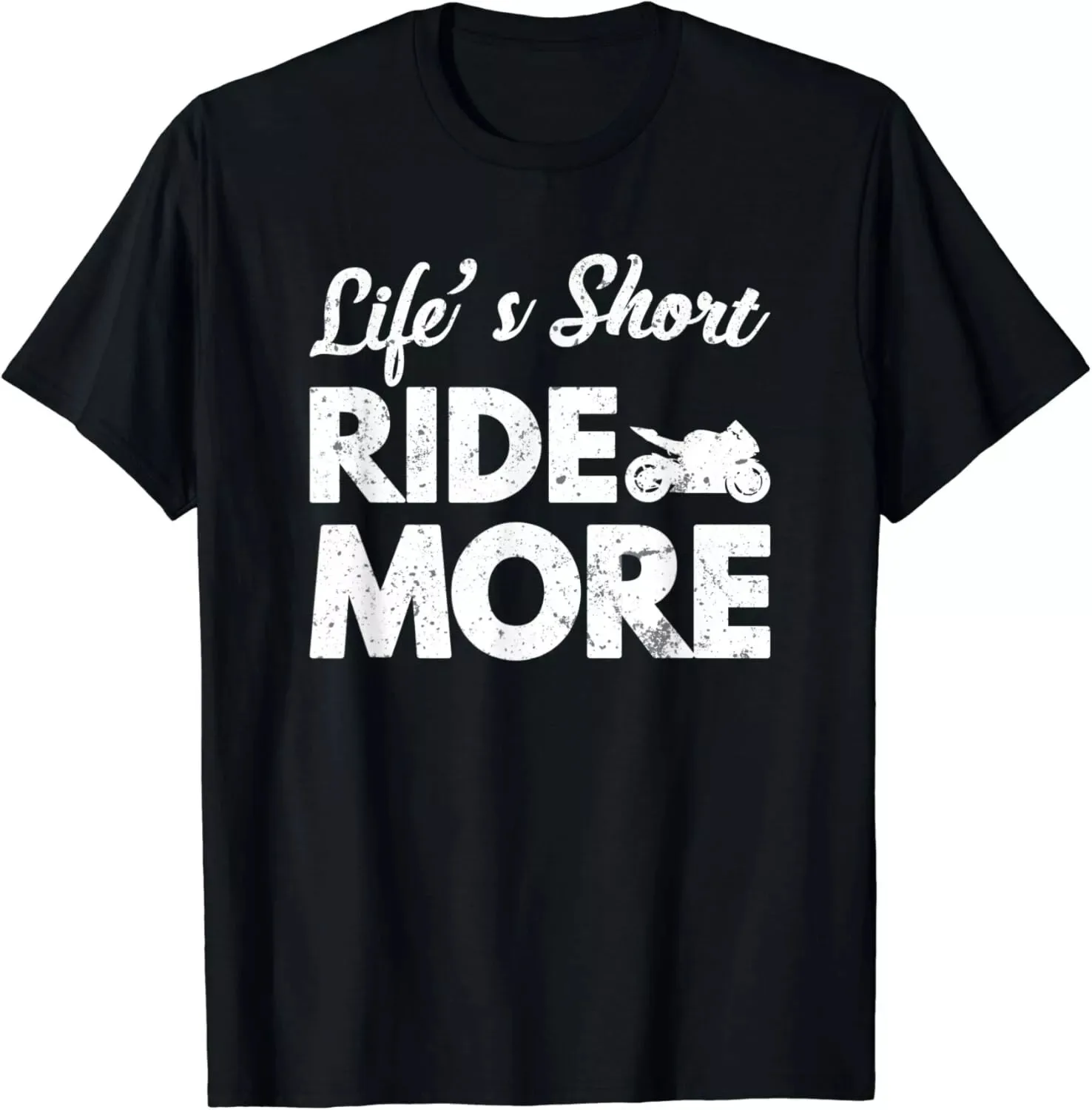 Life's Short Ride More Street Bike T-Shirt Funny Men's Unisex T-Shirt Size S-5XL