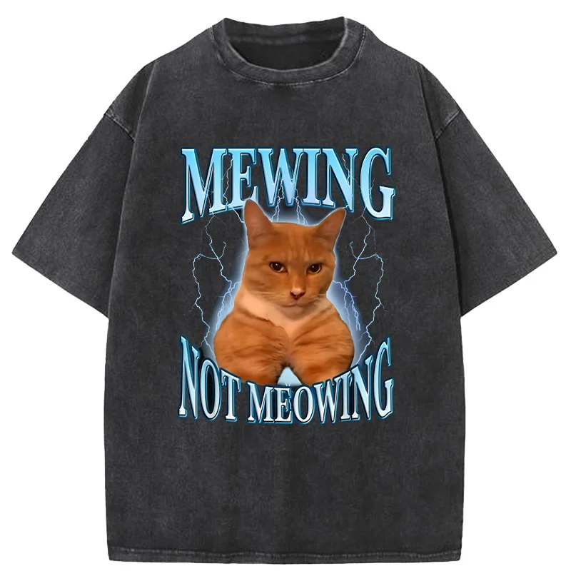 Cute Cats Mewing Not Meowing T-shirts Funny Graphic Washed Causal T Shirt Cotton Soft Unisex O-neck Tee Tops EU Size Men Clothes