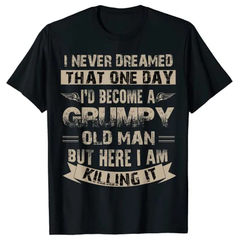 I\'d Become A Grumpy Old Man T Shirt, Grumpy Tee Shirt Sarcastic Quote Humor Funny Letters Printed Clothes Short Sleeve Blouses