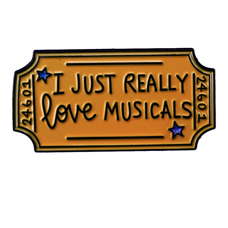 C5019 I just really love musicals Ticket Enamel Pin Badge Brooch Clothing Backpack Lapel Badges Jewelry Accessories Fans Gift